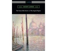 The Turn Of The Screw And The Aspern Papers (With A Preface By Henry James)