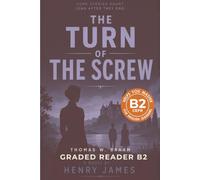 The Turn of the Screw - Graded Reader B2: Retold Gothic Classic for English Learners & Vocabulary Building in Easy English