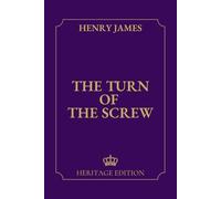 The Turn of the Screw | Original Text Heritage Edition