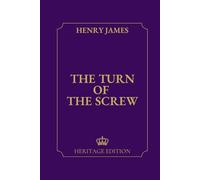 The Turn of the Screw | Original Text Heritage Edition