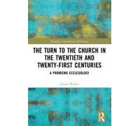The Turn To The Church In The Twentieth And Twenty-First Centuries