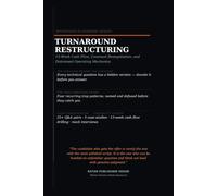 The Turnaround & Restructuring Playbook: 13-W ash Flow, Covenant Renegotiation, Distressed Operations, Technical Interview Questions, Case Studies, and Model Answers