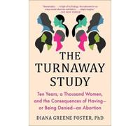 The Turnaway Study: Ten Years, a Thousand Women, and the Consequences of