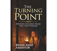 The Turning Point: Destiny Lessons From The Ten Virgins