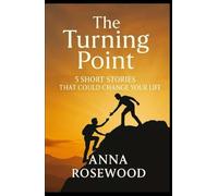 The Turning Point - Whispers of Hope: 5 Stories of Change and Courage: Motivational Short Stories with Life Lessons to Inspire and Empower