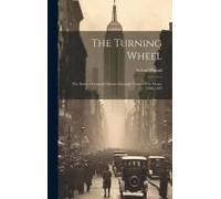 The Turning Wheel; The Story Of General Motors Through Twenty-Five Years, 1908-1933