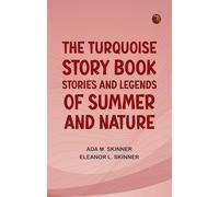 The Turquoise Story Book Stories and Legends of Summer and Nature