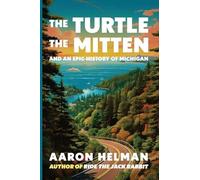 The Turtle, The Mitten, and An Epic History of Michigan