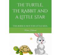 The Turtle, The Rabbit and a Little Star: This book is not for little kids.