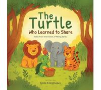 The Turtle Who Learned to Share: Tales from the Forest of Plenty
