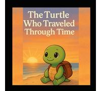 The Turtle Who Traveled Through Time For Kids Men Women