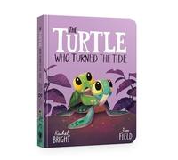 The Turtle Who Turned the Tide: From The World of Rachel Bright & Jim Field