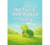 The Turtle Who Walked Slowly: What You Can See When You Take Your Time