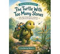 The Turtle With Too Many Stones: A Not-Quite-Finished Tale for Letting Go, Sharing Worries & Lightening the Load