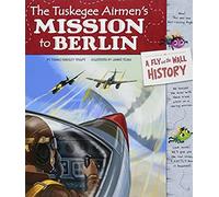 The Tuskegee Airmen's Mission To Berlin