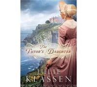 The Tutors Daughter by Julie Klassen Julie Klassen (Auteur)