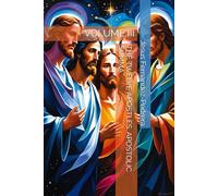 THE TWELVE APOSTLES. APOSTOLIC SUMMA: VOLUME III