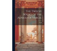 The Twelve Books Of The Aeneid Of Vergil