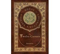 The Twelve Caesars (Royal Collector's Edition) (Annotated) (Case Laminate Hardcover With Jacket)