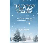 The Twelve Christmas Wonders: 12 Heartwarming Christmas Stories for Kids About Love, Kindness, and Joy
