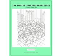 The Twelve Dancing Princesses: A Coloring Book for Kids: 20 Fun Fairy Tale Scenes to Color - Grimm's Fairy Tales Coloring Collection, Book 9 of 20