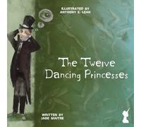 The Twelve Dancing Princesses: A Lyrical Reimagining of the Grimm Classic, and a Story of Sisterhood and Freedom - "Once Untold" Fairy Tales