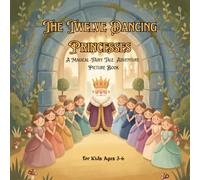 The Twelve Dancing Princesses: A Magical Fairy Tale Adventure Picture Book for Kids Ages 3-6 | Illustrated Bedtime Story from Classic Grimm Folklore