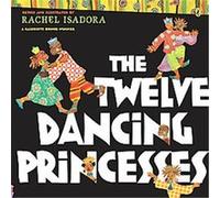 The Twelve Dancing Princesses Rachel Isadora (Auteur)