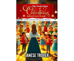 The Twelve Days of Christmas Spectacular at The Junction Playhouse Theater