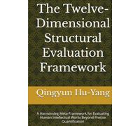 The Twelve-Dimensional Structural Evaluation Framework: A Harmondeg Meta-Framework for Evaluating Human Intellectual Works Beyond Precise Quantification