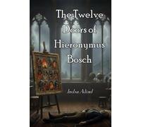 The Twelve Doors of Hieronymus Bosch(English Edition)(Historical Esoteric Religious Investigative Thriller Mystery & Symbols): A Thriller of Art and Religion