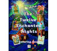 The Twelve Enchanted Nights on Stained Glass: A Christmas themed Stained Glass Story and Coloring Book for Relaxation, Mindfulness, and Stress Relief