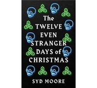 The Twelve Even Stranger Days of Christmas by Syd Moore Syd Moore (Auteur)