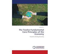 The Twelve Fundamental Core Principles of the Economy: Toward a Strong Economy