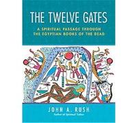 The Twelve Gates John A. Rush (Auteur)