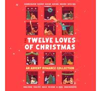 The Twelve Loves of Christmas: An Advent Romance Collection