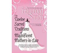 The Twelve Sacred Traditions Of Magnificent Mothers-in-law