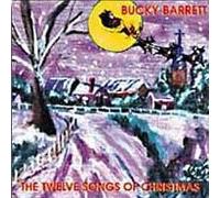 The Twelve Songs Of Christmas by Bucky Barrett