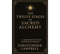 The Twelve Stages of Alchemy: A Treatise on Alchemy and the Zodiac