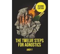 The Twelve Steps For Agnostics: How to get happily sober without a belief in God