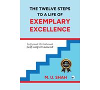 The Twelve Steps To A Life Of Exemplary Excellence