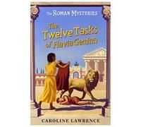The Twelve Tasks Of Flavia Gemina Caroline Lawrence (Auteur)