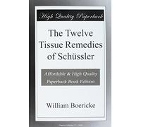 The Twelve Tissue Remedies of Schüssler