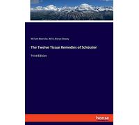 The Twelve Tissue Remedies of Schüssler: Third Edition