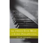 The Twelve-Tone Music Of Luigi Dallapiccola