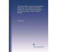 The twentieth century biographical dictionary of notable Americans (Vol.2)