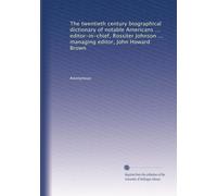 The twentieth century biographical dictionary of notable Americans (Vol.3)