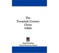 The Twentieth Century Christ (1906) Karishka, Paul, Hatch, David Patterson (Auteur)