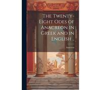 The Twenty-Eight Odes Of Anacreon In Gr nd In English ..