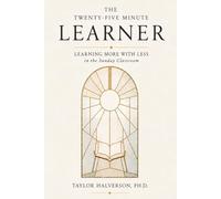 The Twenty-Five Minute Learner: Learning More With Less in the Sunday Classroom
